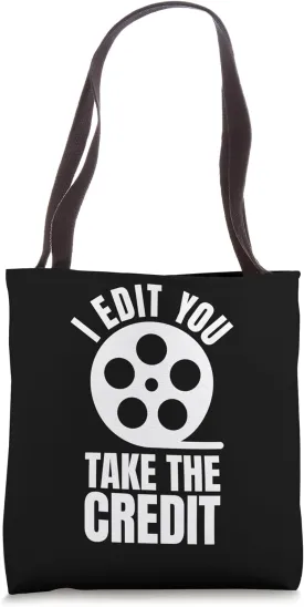I Edit You Take The Credit Filmmaker Movie Editor Tote Bag