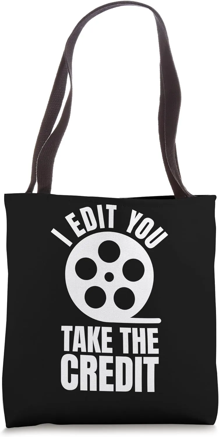 I Edit You Take The Credit Filmmaker Movie Editor Tote Bag