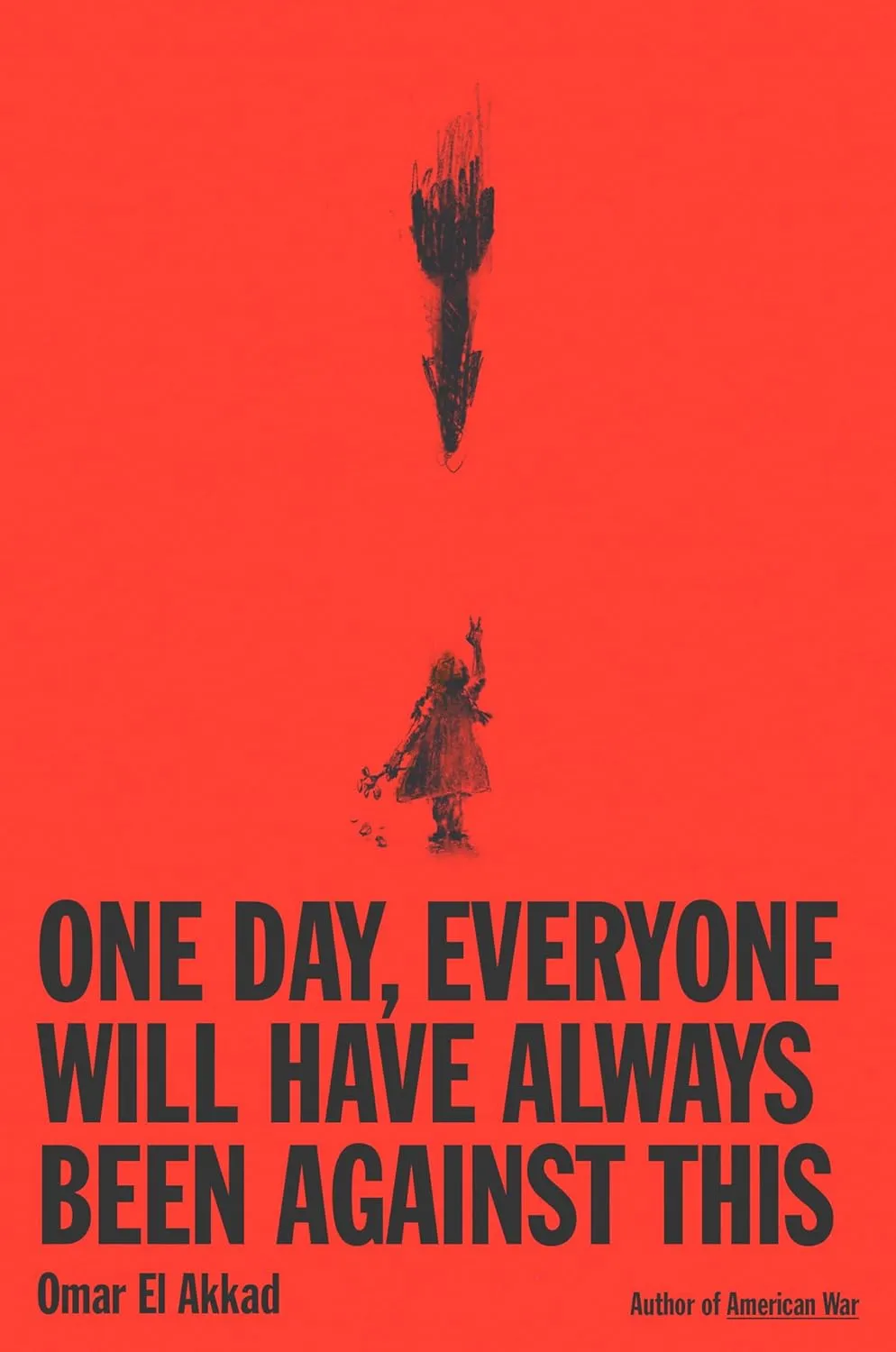 One Day, Everyone Will Have Always Been Against This Hardcover  February 25, 2025