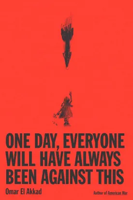 One Day, Everyone Will Have Always Been Against This Hardcover  February 25, 2025